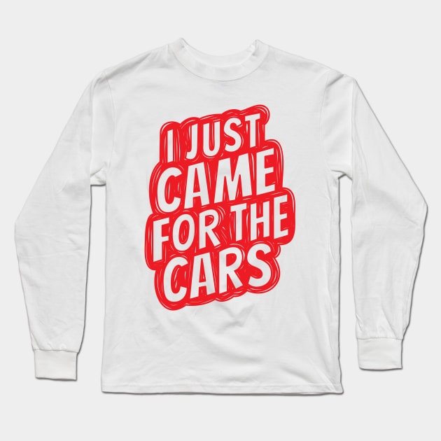 I just came for the cars 3 Long Sleeve T-Shirt by hoddynoddy
